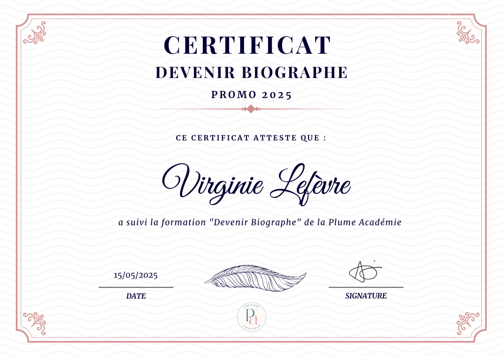 Certificat Formation Devenir Biographe de Virginie LEFEVRE, délivré par la Plume Académie - Anne-Sylvie Pinel